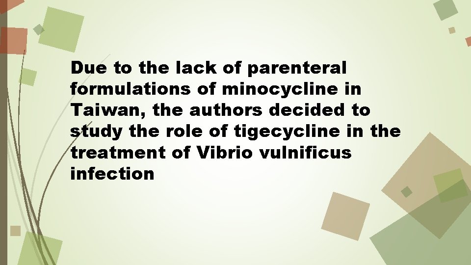 Due to the lack of parenteral formulations of minocycline in Taiwan, the authors decided