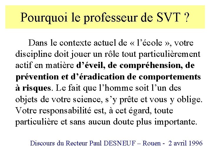 Pourquoi le professeur de SVT ? Dans le contexte actuel de « l’école »