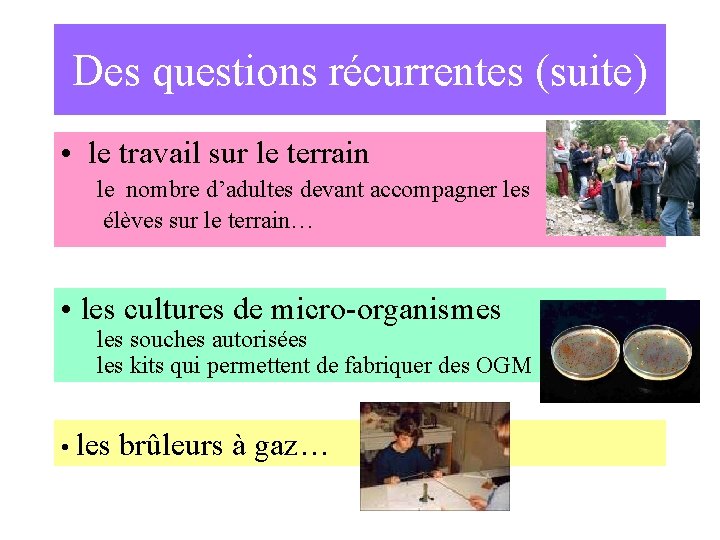 Des questions récurrentes (suite) • le travail sur le terrain le nombre d’adultes devant
