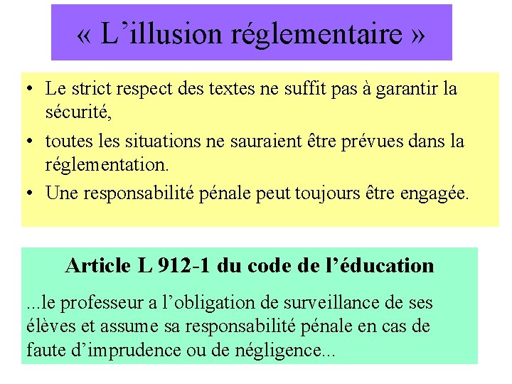 « L’illusion réglementaire » • Le strict respect des textes ne suffit pas