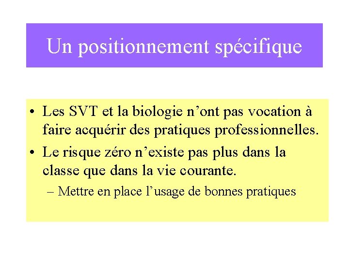 Un positionnement spécifique • Les SVT et la biologie n’ont pas vocation à faire