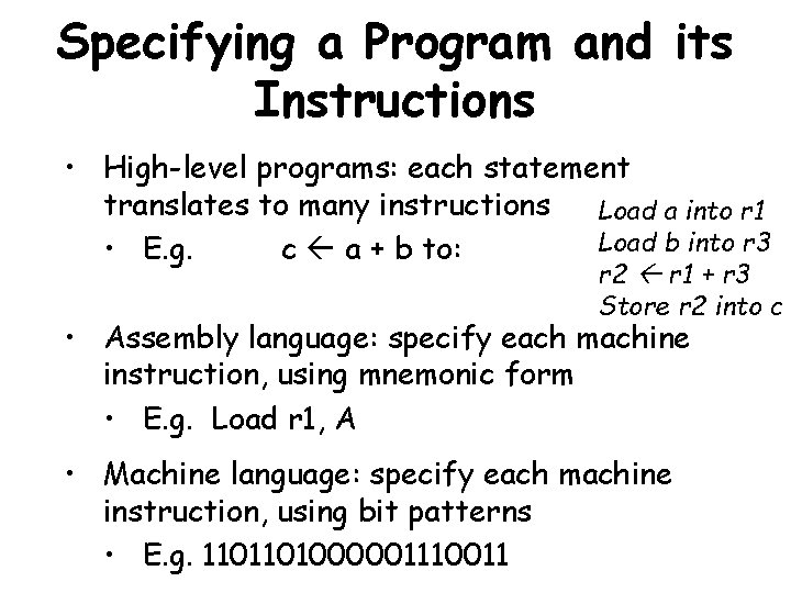 Specifying a Program and its Instructions • High-level programs: each statement translates to many