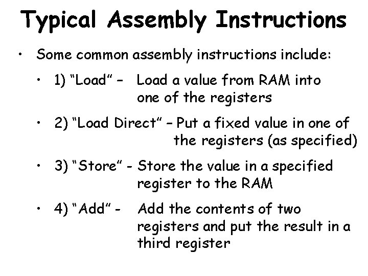 Typical Assembly Instructions • Some common assembly instructions include: • 1) “Load” – Load