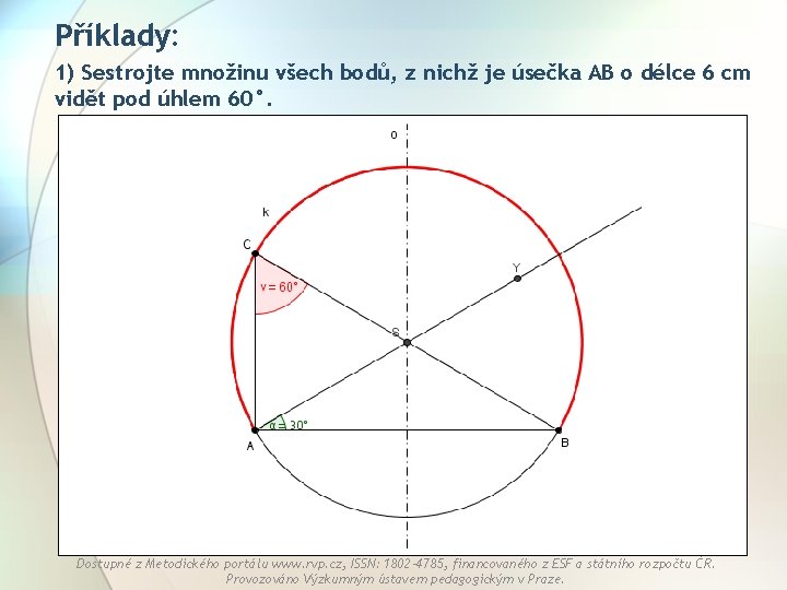 Příklady: 1) Sestrojte množinu všech bodů, z nichž je úsečka AB o délce 6