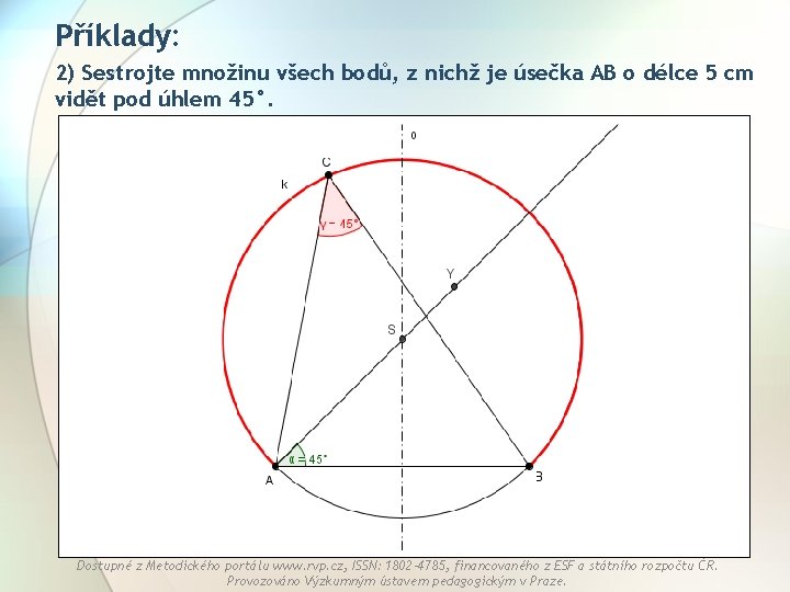 Příklady: 2) Sestrojte množinu všech bodů, z nichž je úsečka AB o délce 5