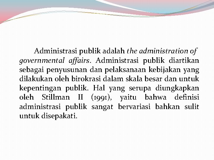 Administrasi publik adalah the administration of governmental affairs. Administrasi publik diartikan sebagai penyusunan dan Administrasi publik adalah the administration of governmental affairs. Administrasi publik diartikan sebagai penyusunan dan