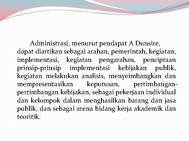 Administrasi, menurut pendapat A Dunsire, dapat diartikan sebagai arahan, pemerintah, kegiatan, implementasi, kegiatan pengarahan, Administrasi, menurut pendapat A Dunsire, dapat diartikan sebagai arahan, pemerintah, kegiatan, implementasi, kegiatan pengarahan,