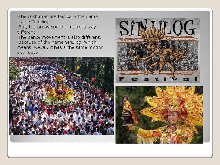  • The costumes are basically the same as the Tinikling • But, the