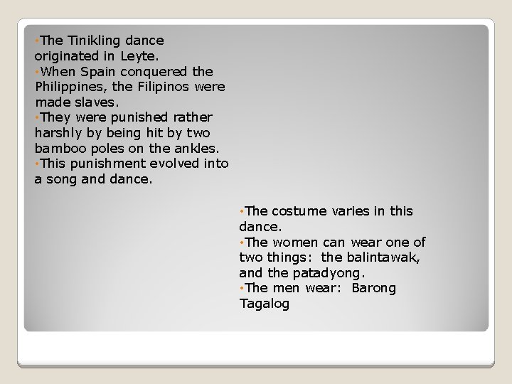  • The Tinikling dance originated in Leyte. • When Spain conquered the Philippines,