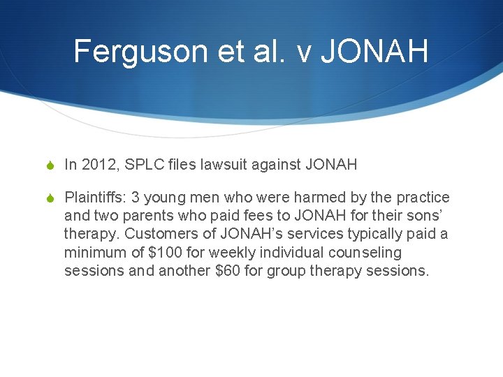 Ferguson et al. v JONAH S In 2012, SPLC files lawsuit against JONAH S