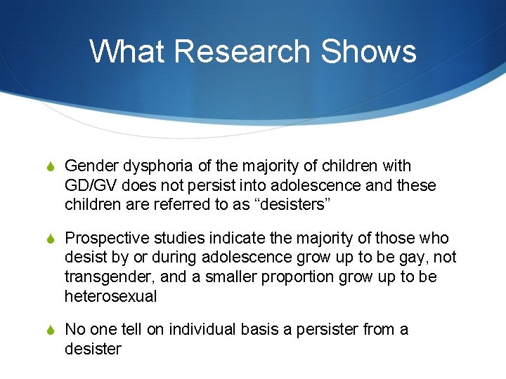 What Research Shows S Gender dysphoria of the majority of children with GD/GV does