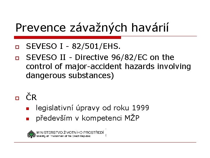 Prevence závažných havárií o SEVESO I - 82/501/EHS. SEVESO II - Directive 96/82/EC on