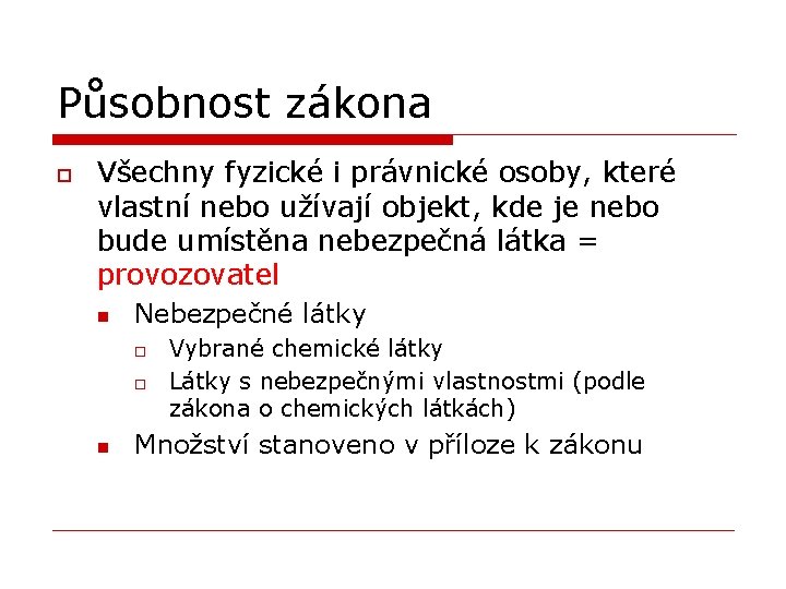 Působnost zákona o Všechny fyzické i právnické osoby, které vlastní nebo užívají objekt, kde