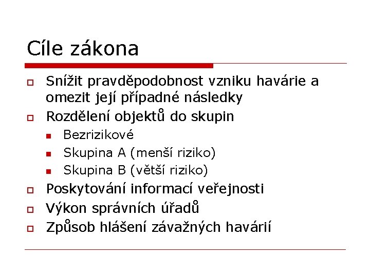 Cíle zákona o o Snížit pravděpodobnost vzniku havárie a omezit její případné následky Rozdělení