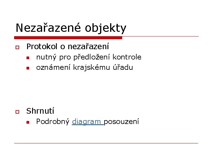 Nezařazené objekty o Protokol o nezařazení n n o nutný pro předložení kontrole oznámení