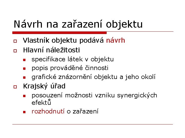 Návrh na zařazení objektu o o Vlastník objektu podává návrh Hlavní náležitosti n n