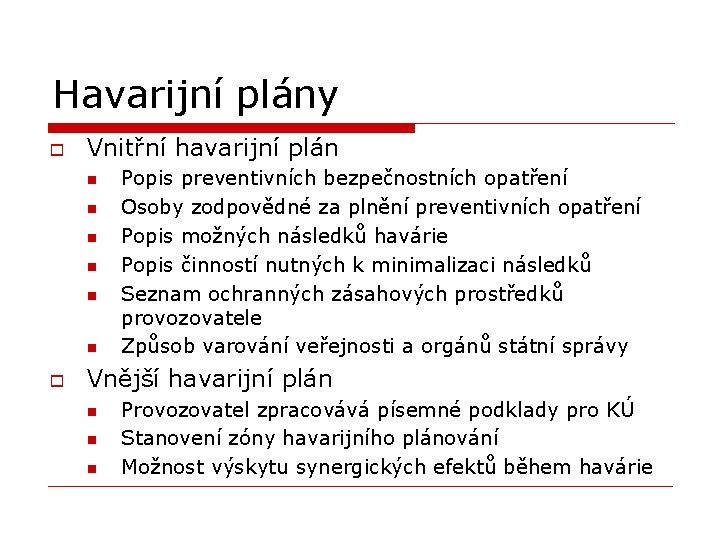 Havarijní plány o Vnitřní havarijní plán n n n o Popis preventivních bezpečnostních opatření