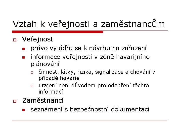 Vztah k veřejnosti a zaměstnancům o Veřejnost n n právo vyjádřit se k návrhu