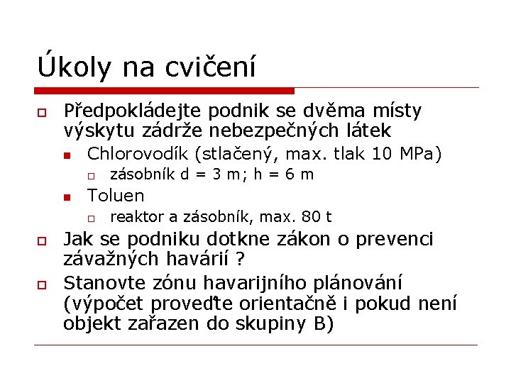 Úkoly na cvičení o Předpokládejte podnik se dvěma místy výskytu zádrže nebezpečných látek n