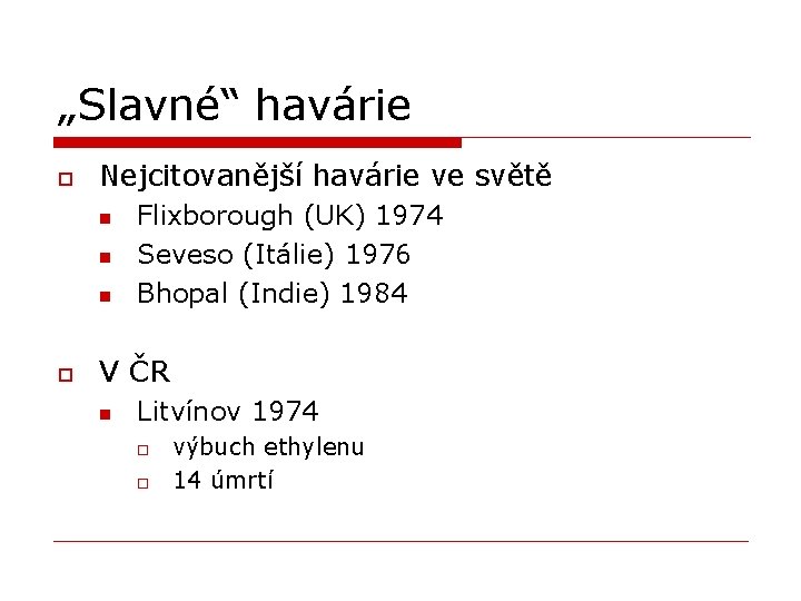 „Slavné“ havárie o Nejcitovanější havárie ve světě n n n o Flixborough (UK) 1974