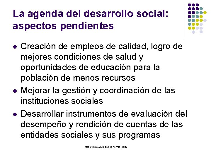 La agenda del desarrollo social: aspectos pendientes l l l Creación de empleos de