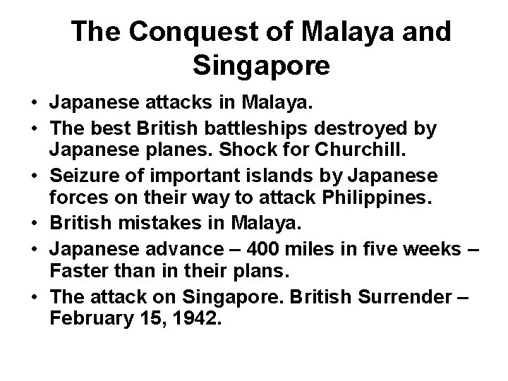 The Conquest of Malaya and Singapore • Japanese attacks in Malaya. • The best