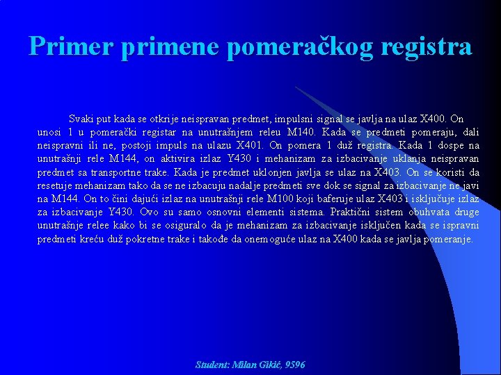 Primer primene pomeračkog registra Svaki put kada se otkrije neispravan predmet, impulsni signal se