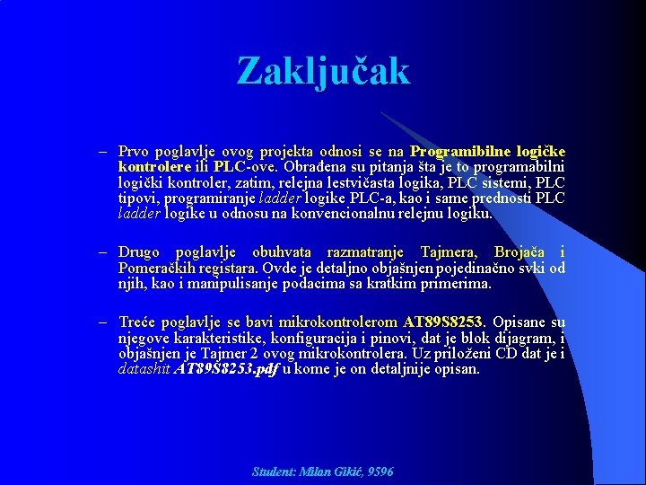 Zaključak – Prvo poglavlje ovog projekta odnosi se na Programibilne logičke kontrolere ili PLC-ove.