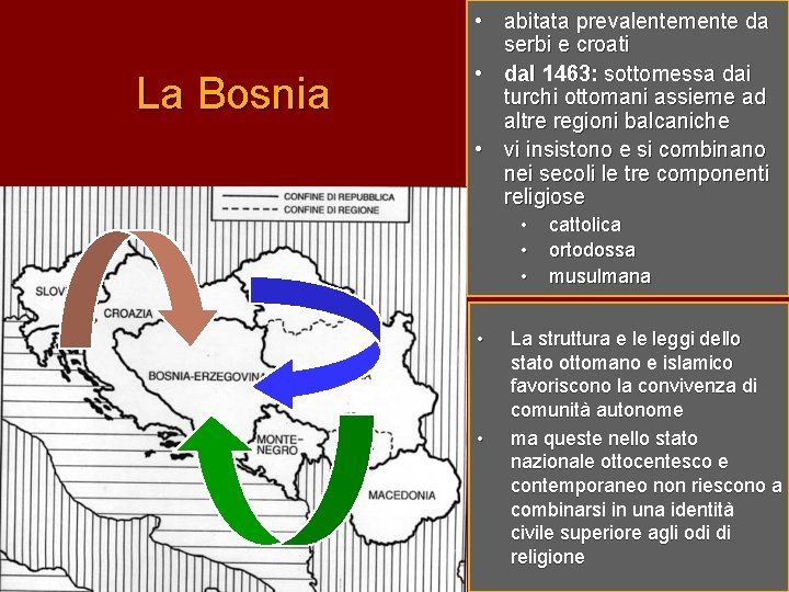 La Bosnia • abitata prevalentemente da serbi e croati • dal 1463: sottomessa dai