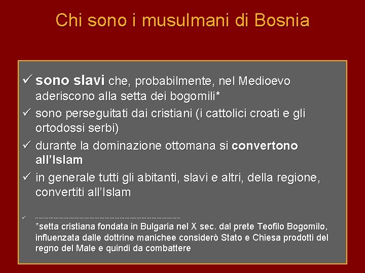 Chi sono i musulmani di Bosnia ü sono slavi che, probabilmente, nel Medioevo aderiscono