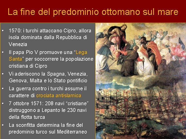 La fine del predominio ottomano sul mare • 1570: i turchi attaccano Cipro, allora