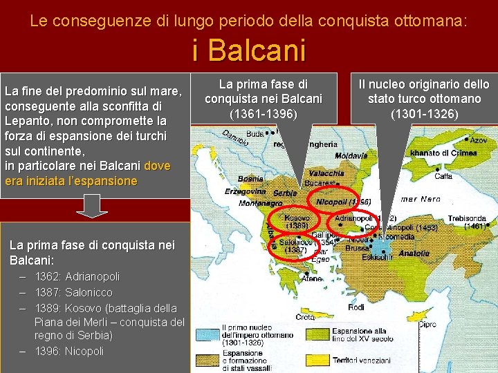 Le conseguenze di lungo periodo della conquista ottomana: i Balcani La fine del predominio