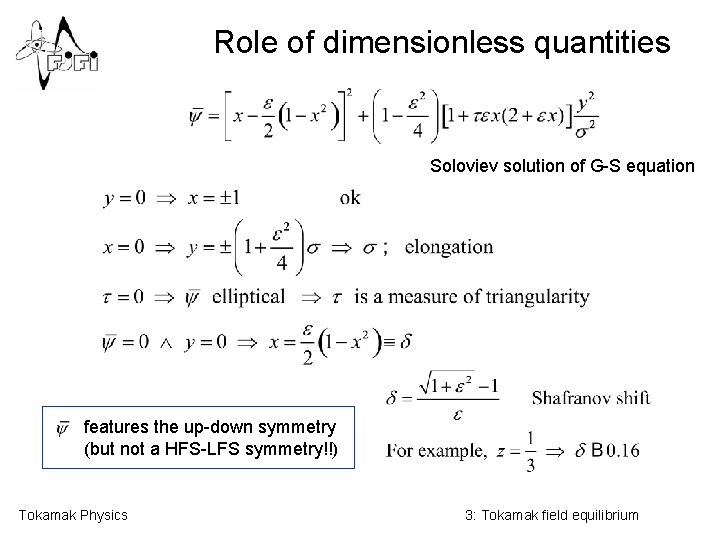 Role of dimensionless quantities Soloviev solution of G-S equation features the up-down symmetry (but