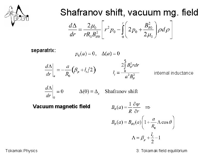 Shafranov shift, vacuum mg. field separatrix: internal inductance Vacuum magnetic field Tokamak Physics 3: