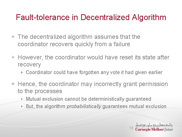 Fault-tolerance in Decentralized Algorithm The decentralized algorithm assumes that the coordinator recovers quickly from