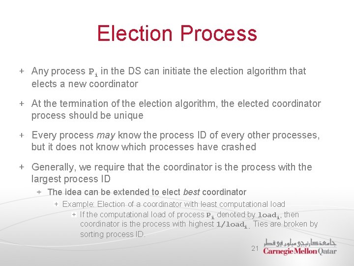 Election Process Any process Pi in the DS can initiate the election algorithm that