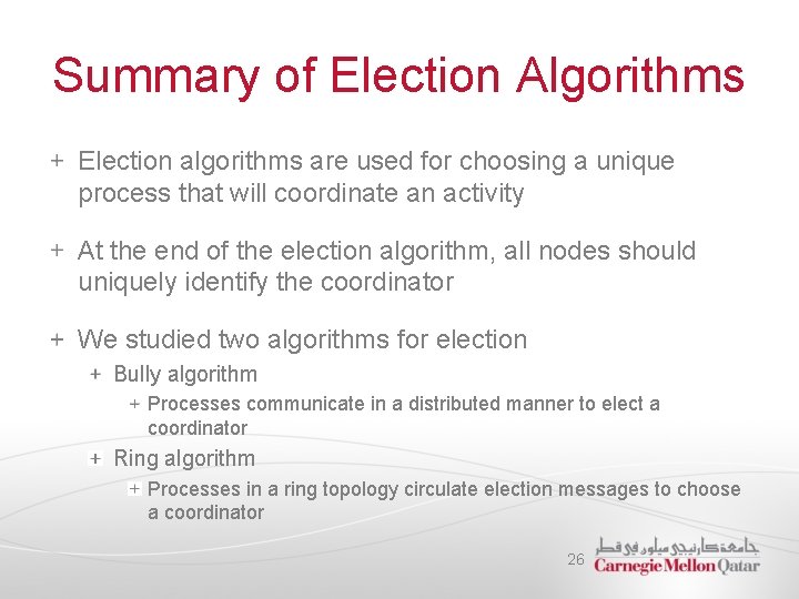 Summary of Election Algorithms Election algorithms are used for choosing a unique process that