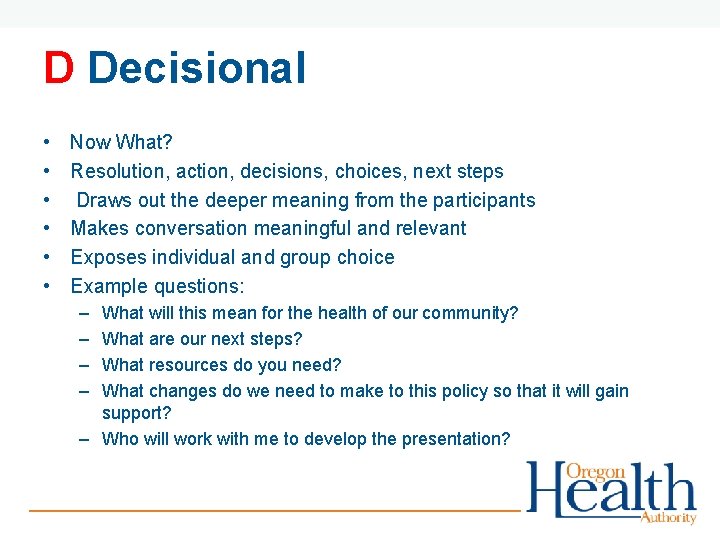 D Decisional • • • Now What? Resolution, action, decisions, choices, next steps Draws