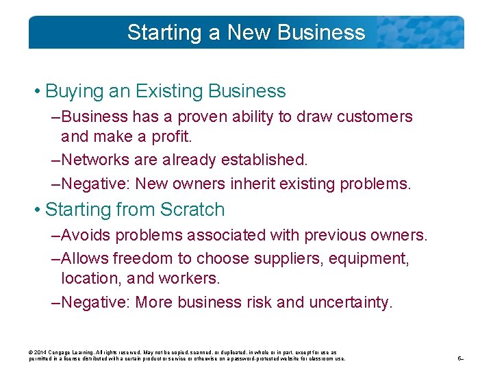 Starting a New Business • Buying an Existing Business – Business has a proven