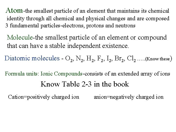 Atom-the smallest particle of an element that maintains its chemical identity through all chemical