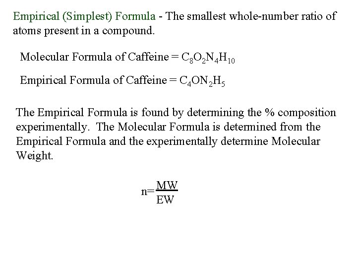 Empirical (Simplest) Formula - The smallest whole-number ratio of atoms present in a compound.