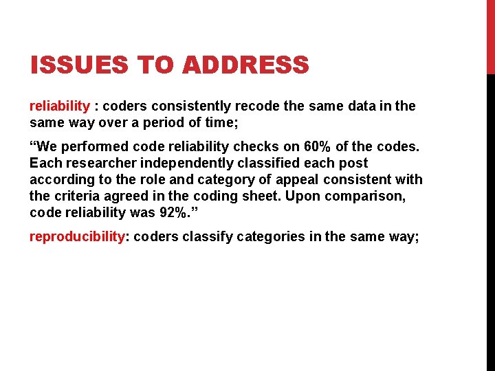 ISSUES TO ADDRESS reliability : coders consistently recode the same data in the same