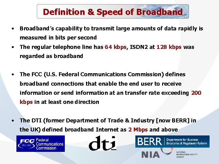 Definition & Speed of Broadband • Broadband’s capability to transmit large amounts of data