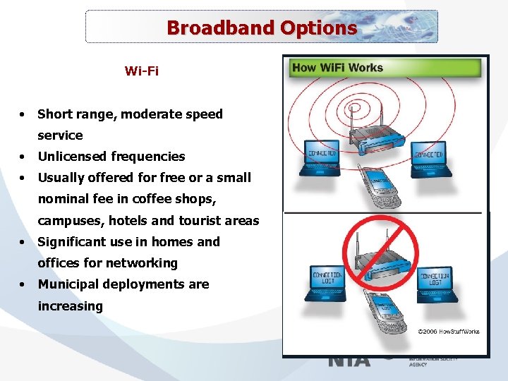 Broadband Options Wi-Fi • Short range, moderate speed service • Unlicensed frequencies • Usually