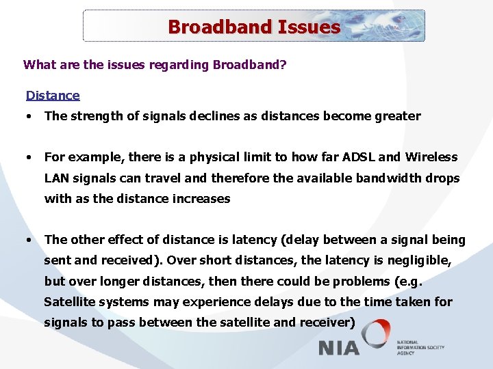 Broadband Issues What are the issues regarding Broadband? Distance • The strength of signals