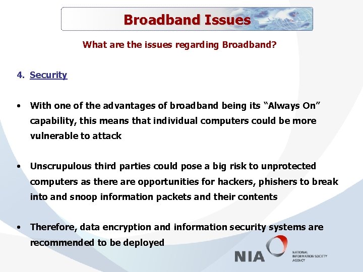 Broadband Issues What are the issues regarding Broadband? 4. Security • With one of