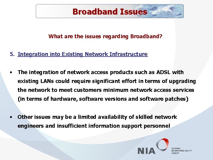 Broadband Issues What are the issues regarding Broadband? 5. Integration into Existing Network Infrastructure