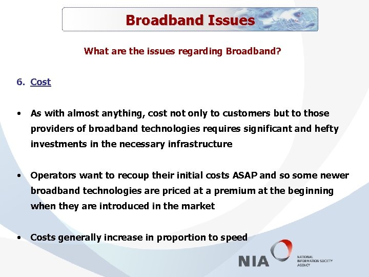 Broadband Issues What are the issues regarding Broadband? 6. Cost • As with almost
