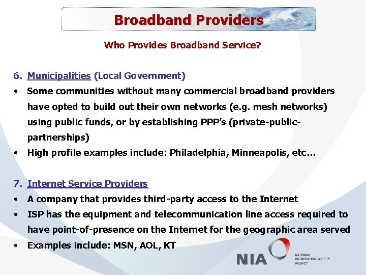 Broadband Providers Who Provides Broadband Service? 6. Municipalities (Local Government) • Some communities without