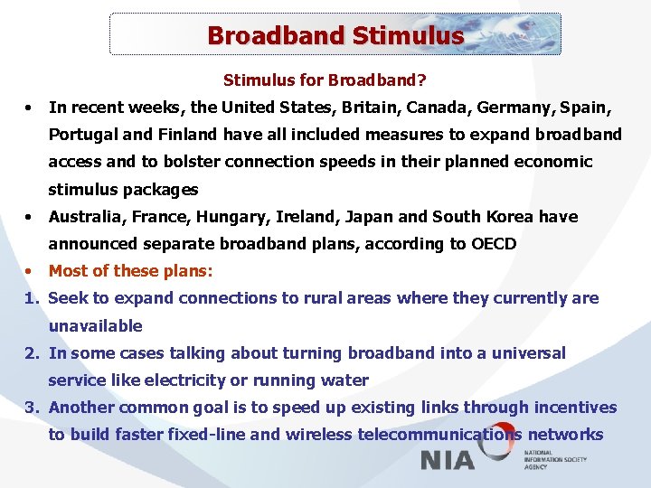 Broadband Stimulus for Broadband? • In recent weeks, the United States, Britain, Canada, Germany,